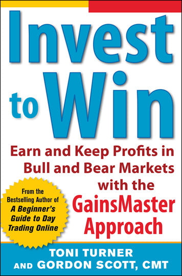 Invest To Win Earn & Keep Profits In Bull & Bear Markets With The Gainsmaster Approach