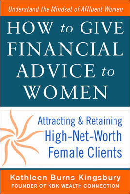 How To Give Financial Advice To Women Attracting & Retaining High Net Worth Female Clients