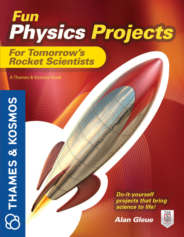 Fun Physics Projects For Tomorrows Rocket Scientists