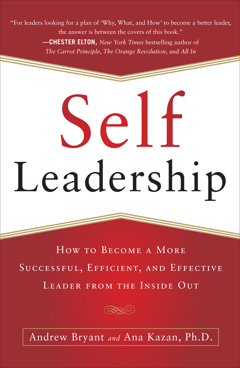 Self Leadership How To Become A More Successful Efficient & Effective Leader From The Inside Out