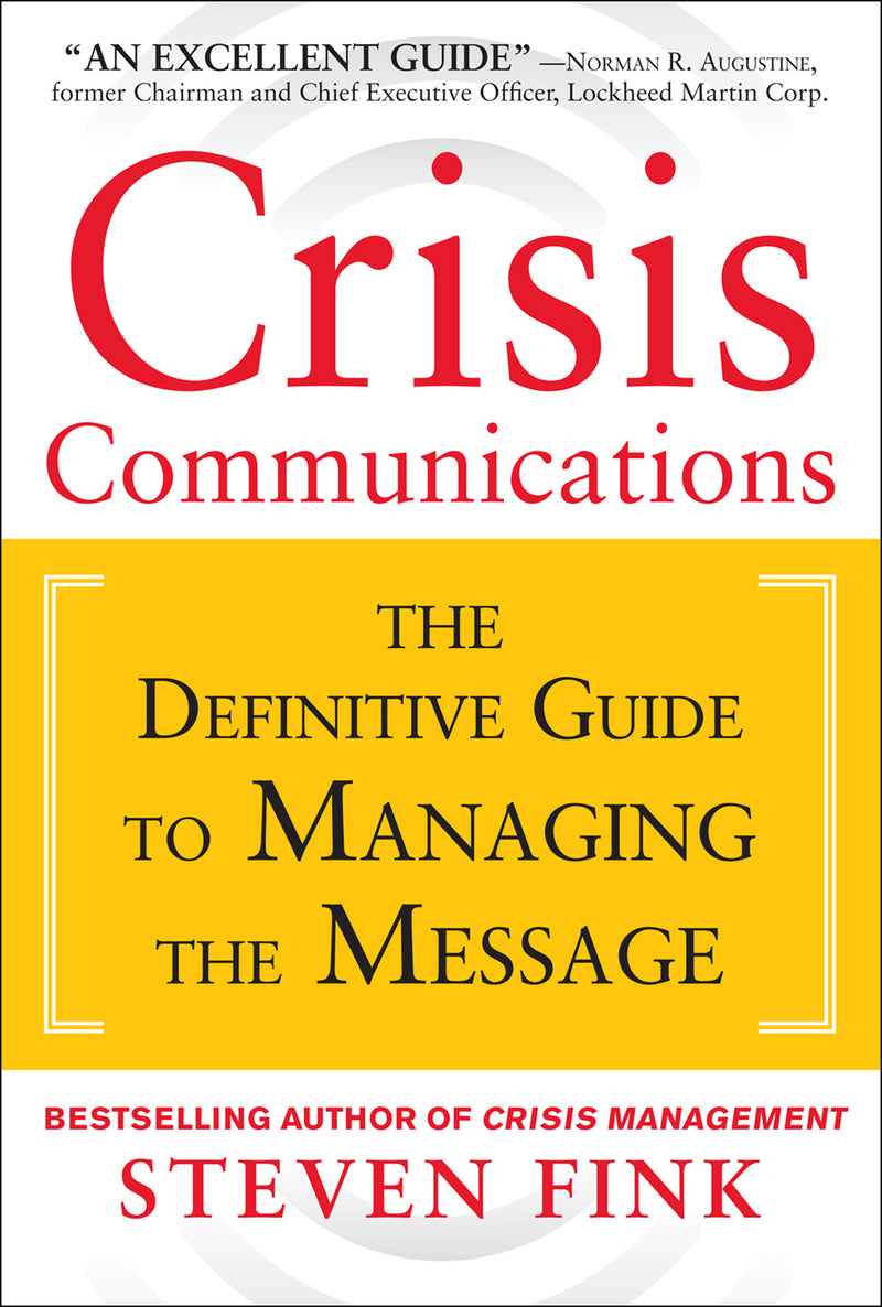 Crisis Communications The Definitive Guide To Managing The Message