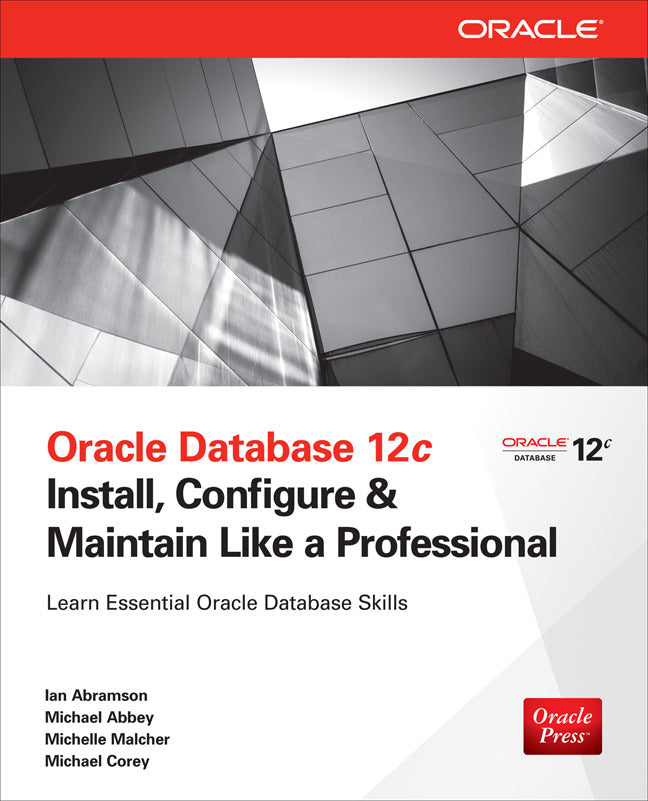 Oracle Database 12c Install Configure & Maintain Like A Professional