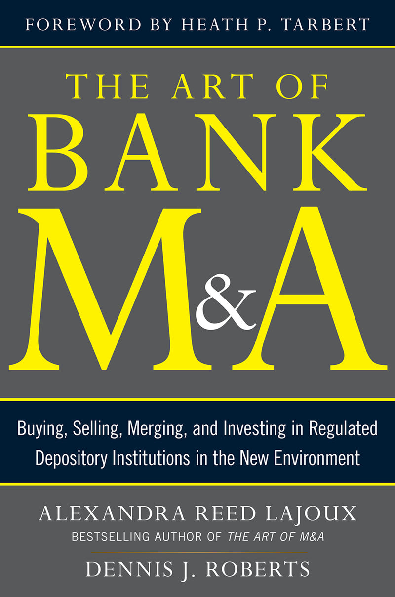 The Art Of Bank M&A Buying Selling Merging & Investing In Regulated Depository Institutions In The New Environment