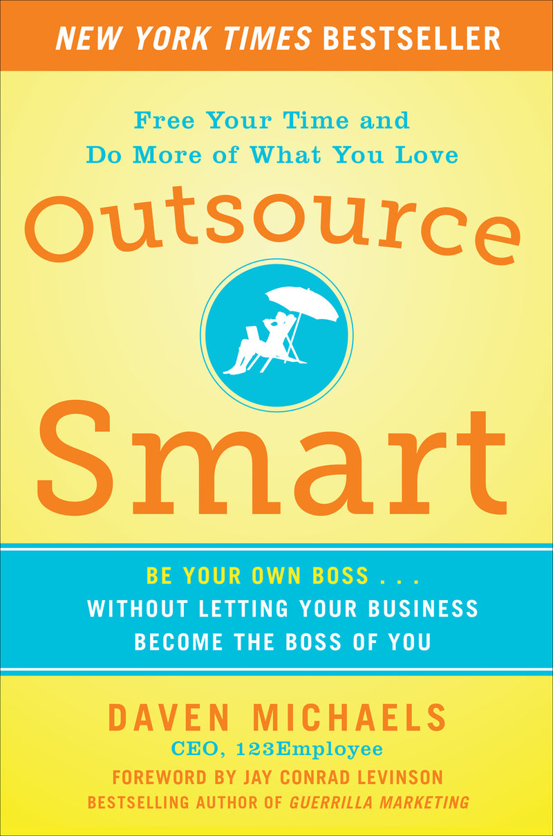 Outsource Smart Be Your Own Boss    Without Letting Your Business Become The Boss Of You