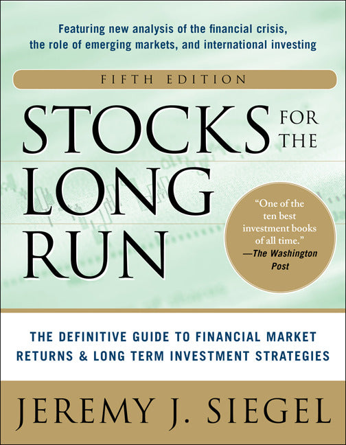 Stocks For The Long Run 5 E The Definitive Guide To Financial Market Returns & Long Term Investment Strategies 5e