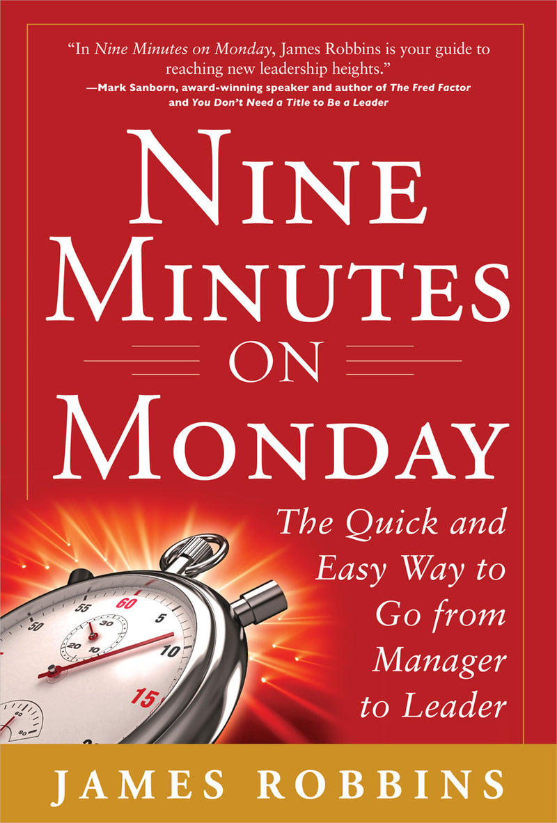 Nine Minutes On Monday The Quick & Easy Way To Go From Manager To Leader