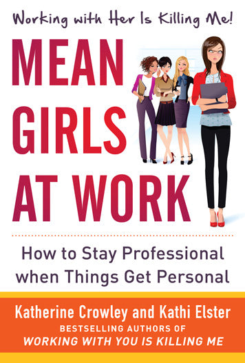 Mean Girls At Work How To Stay Professional When Things Get Personal