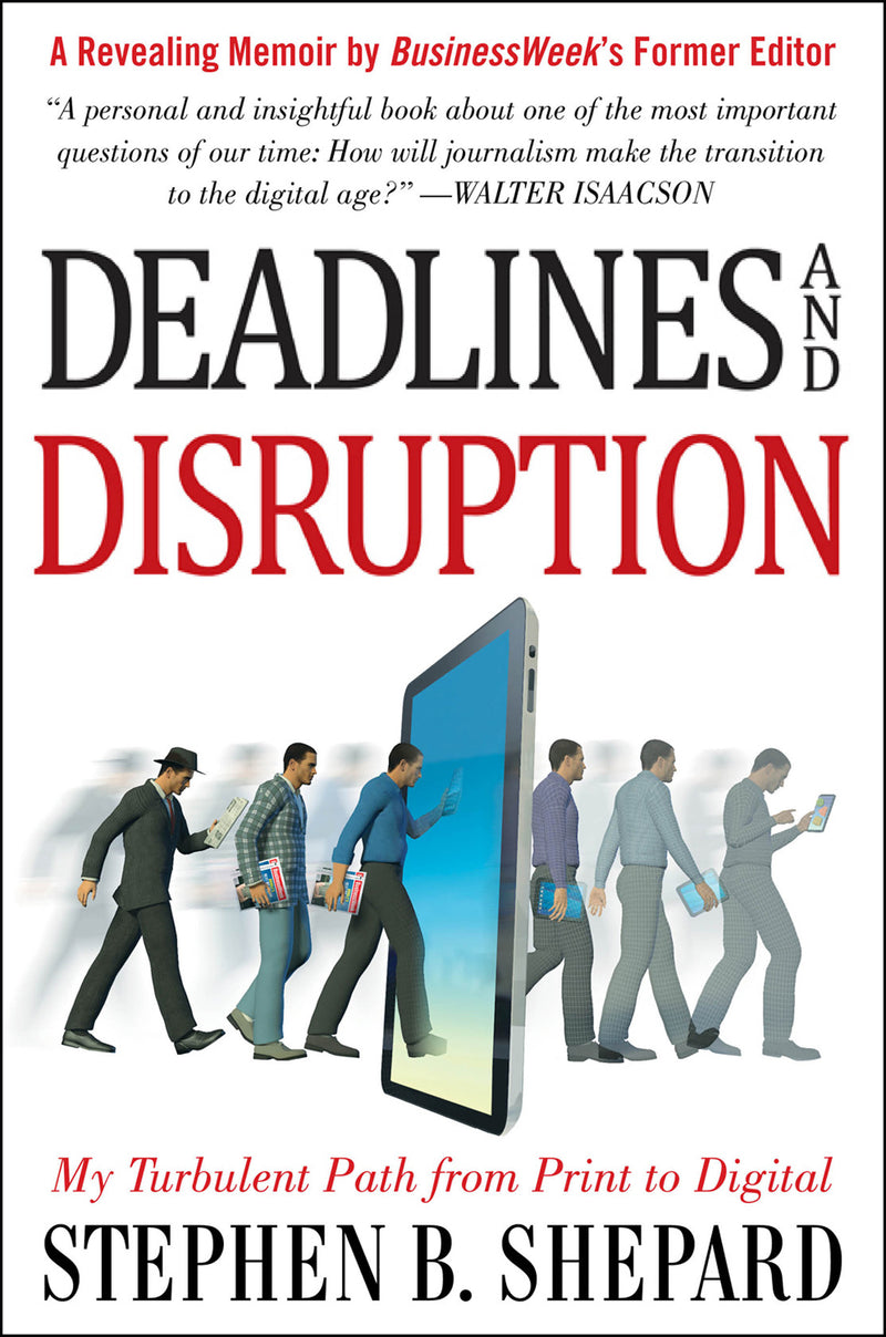 Deadlines & Disruption My Turbulent Path From Print To Digital