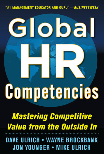 Global Hr Competencies Mastering Competitive Value From The Outside In