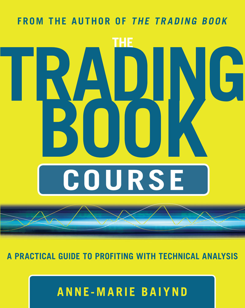 The Trading Book Course A Practical Guide To Profiting With Technical Analysis