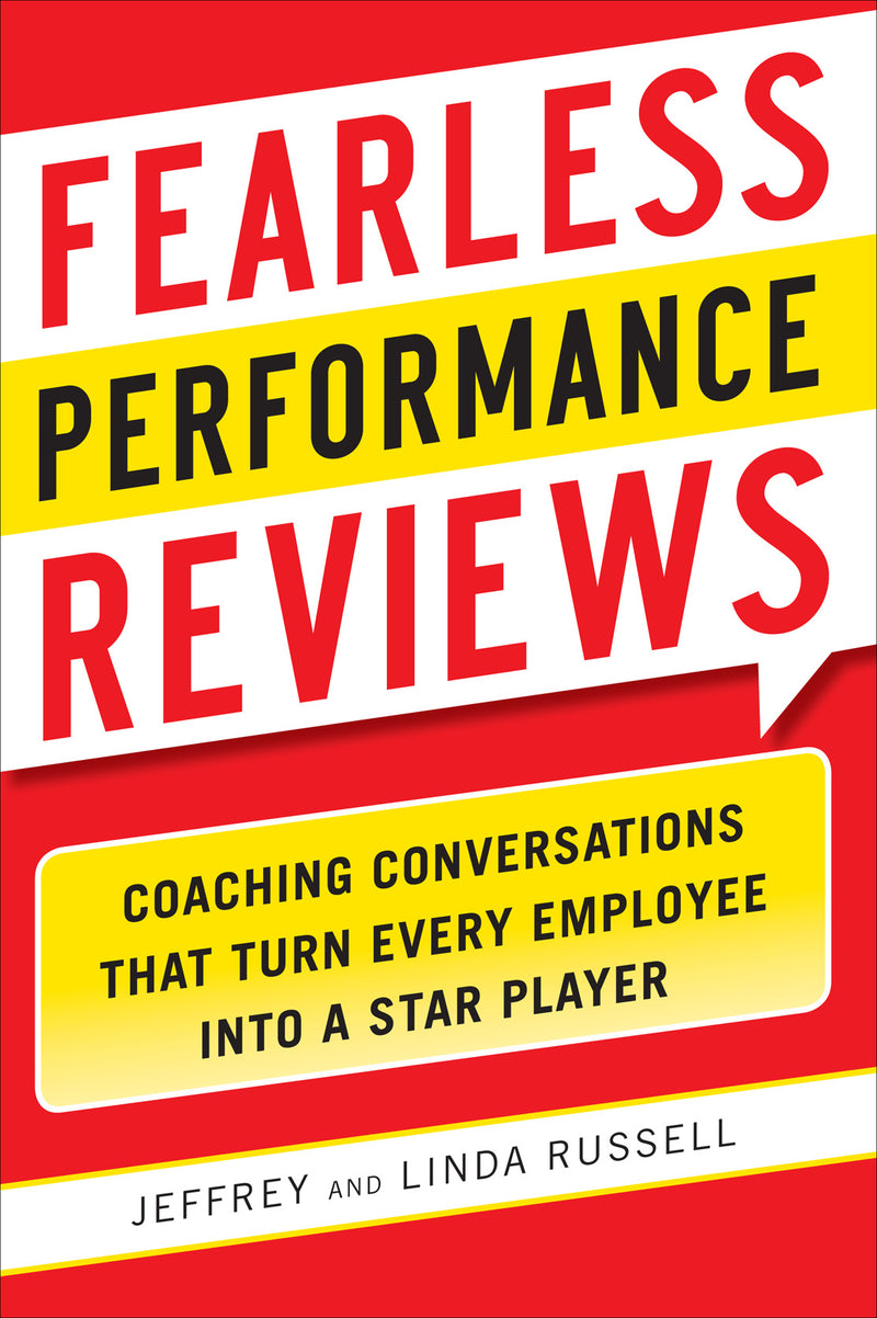 Fearless Performance Reviews Coaching Conversations That Turn Every Employee Into A Star Player