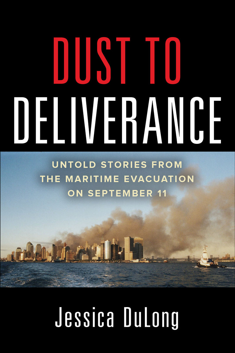Dust To Deliverance Untold Stories From The Maritime Evacuation On September 11th