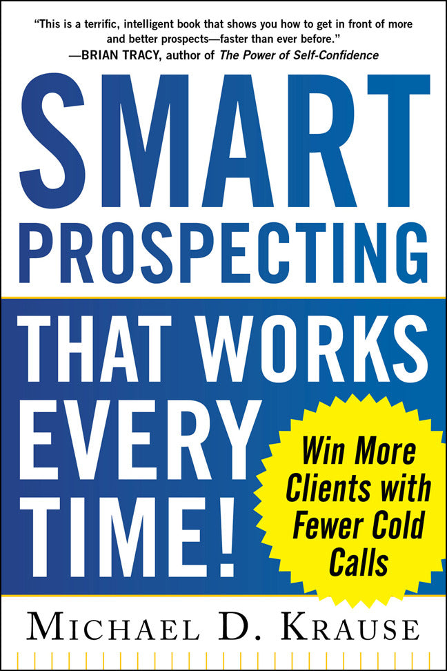 Smart Prospecting That Works Every Time Win More Clients With Fewer Cold Calls