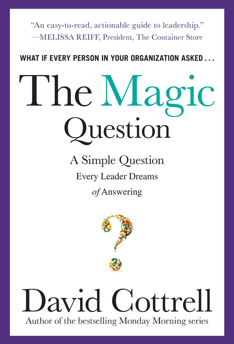 The Magic Question A Simple Question Every Leader Dreams Of Answering