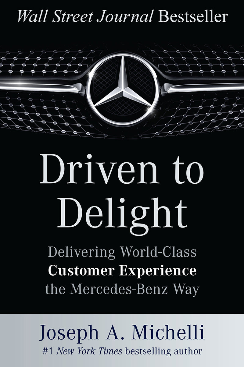 Driven To Delight Delivering World Class Customer Experience The Mercedes Benz Way