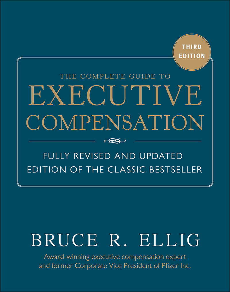 The Complete Guide To Executive Compensation 3 E 3e