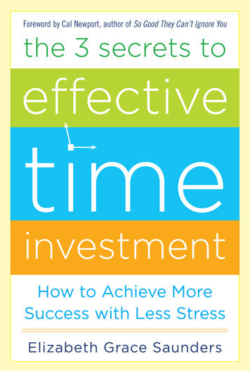 The 3 Secrets To Effective Time Investment Achieve More Success With Less Stress