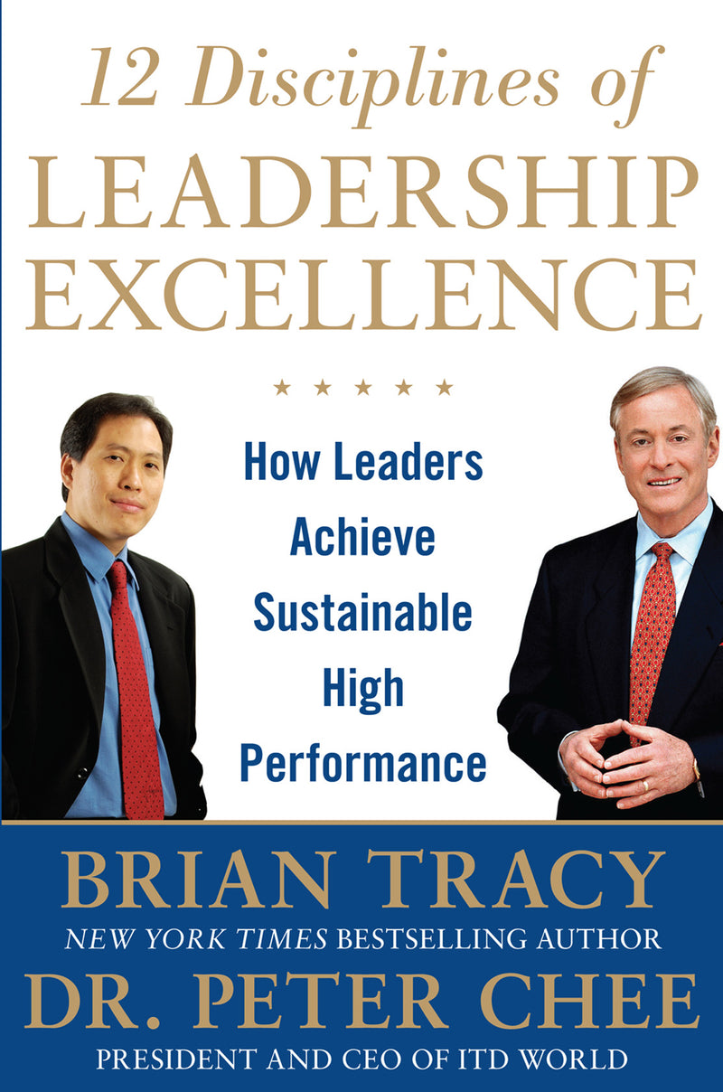 12 Disciplines Of Leadership Excellence How Leaders Achieve Sustainable High Performance