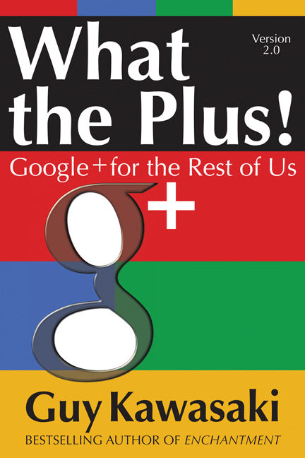 What The Plus Google+ For The Rest Of Us