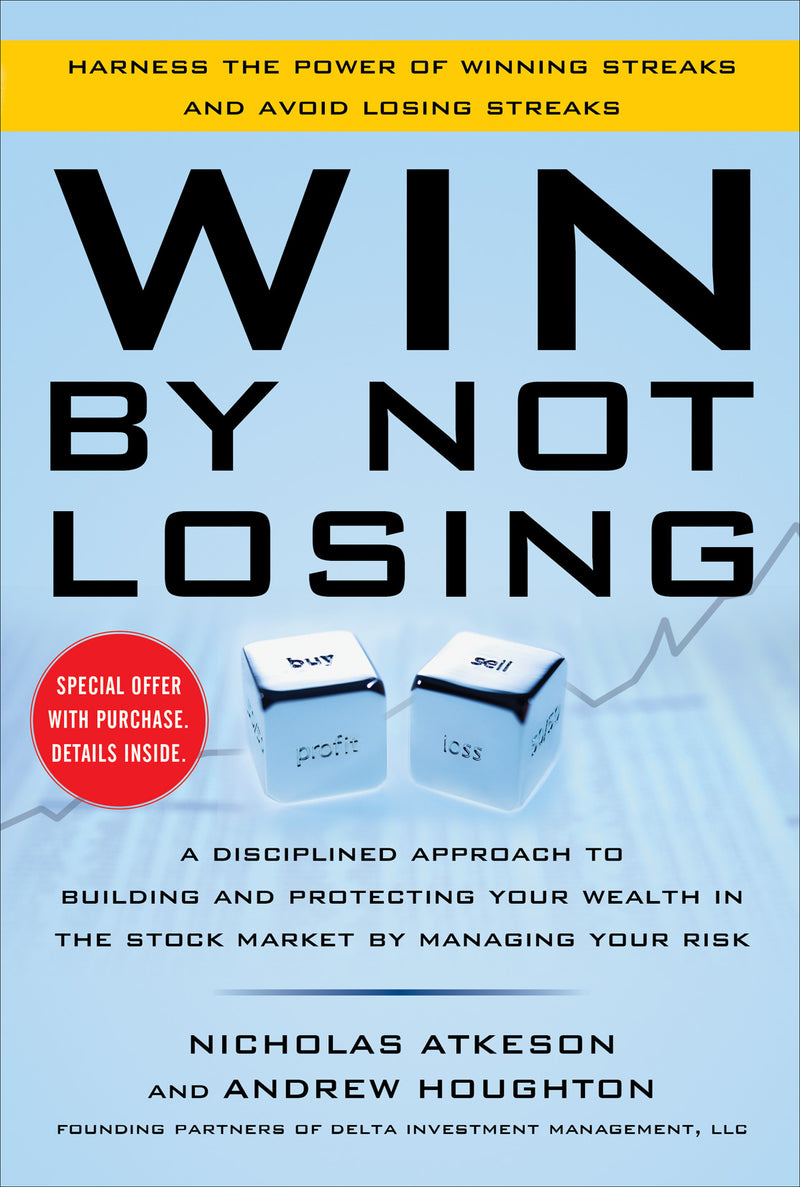 Win By Not Losing A Disciplined Approach To Building & Protecting Your Wealth In The Stock Market By Managing Your Risk