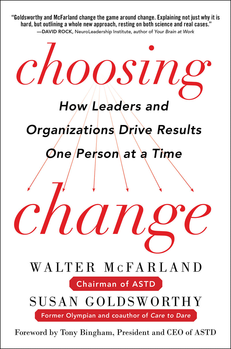 Choosing Change How Leaders & Organizations Drive Results One Person At A Time