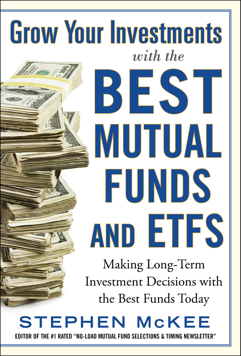 Grow Your Investments With The Best Mutual Funds & Etfâ€™s Making Long Term Investment Decisions With The Best Funds Today