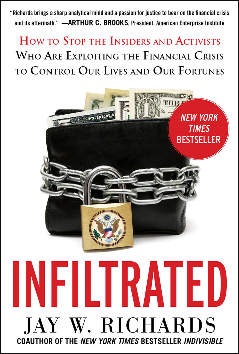 Infiltrated How To Stop The Insiders & Activists Who Are Exploiting The Financial Crisis To Control Our Lives & Our Fortunes
