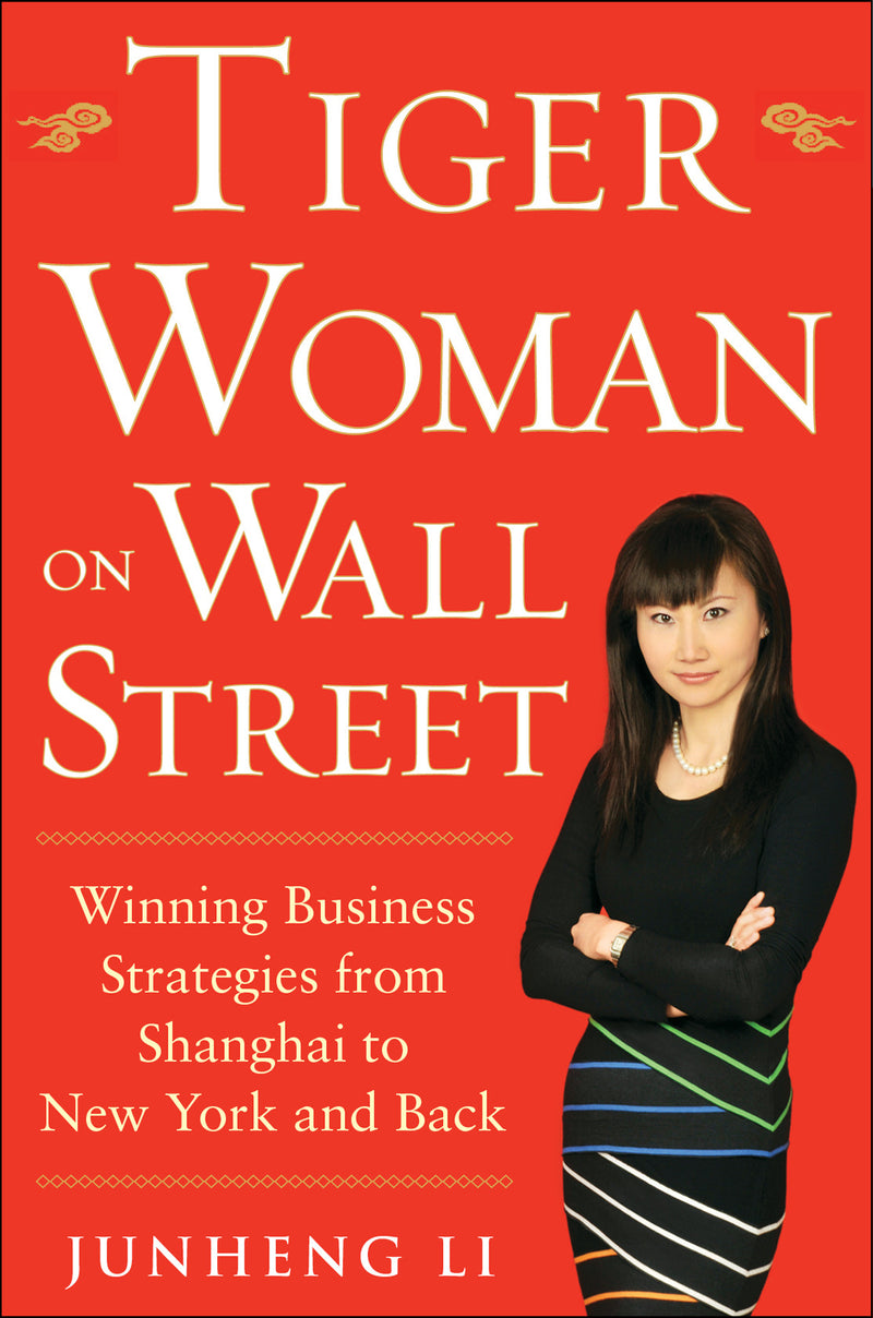 Tiger Woman On Wall Street Winning Business Strategies From Shanghai To New York & Back