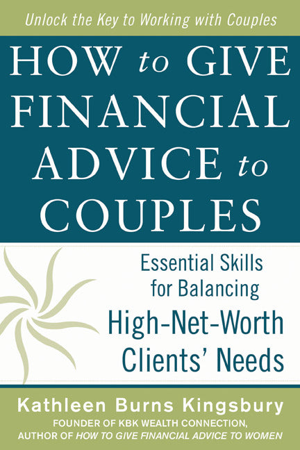 How To Give Financial Advice To Couples Essential Skills For Balancing High Net Worth Clients Needs