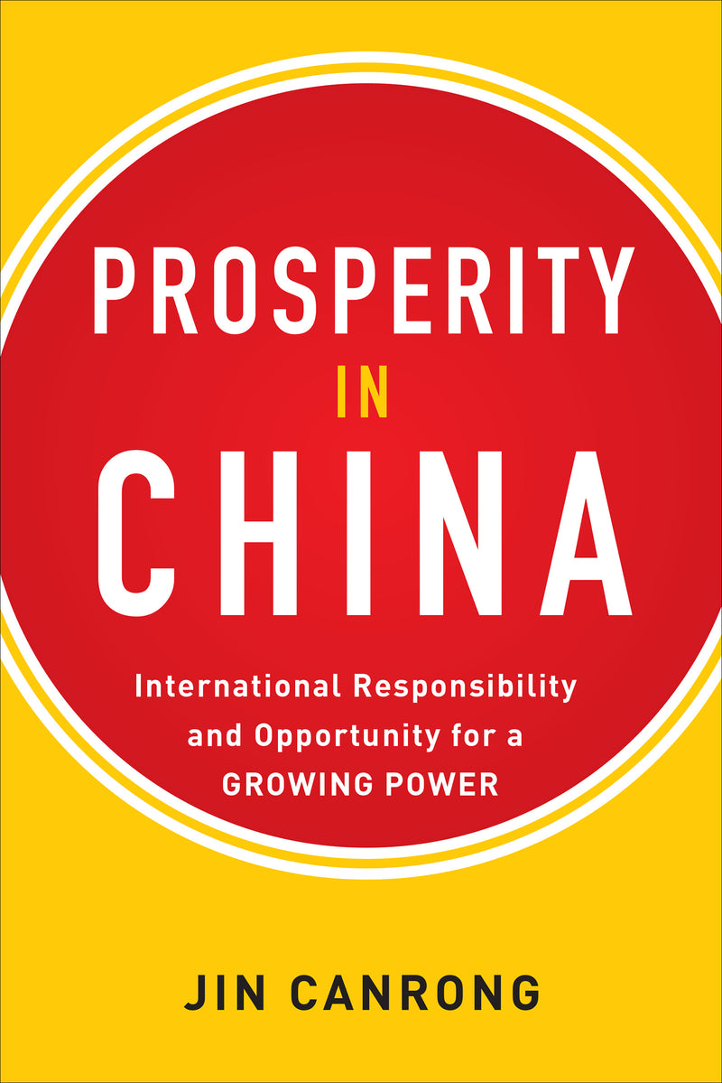 Prosperity In China International Responsibility & Opportunity For A Growing Power