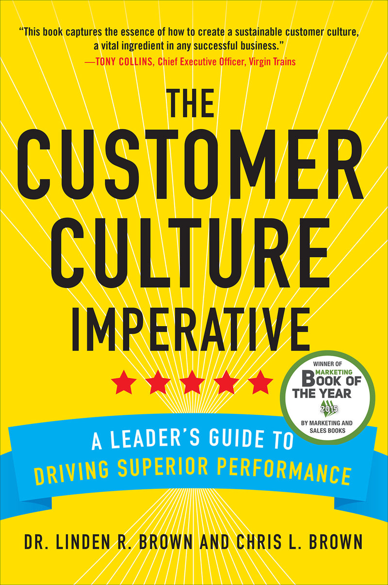 The Customer Culture Imperative A Leaders Guide To Driving Superior Performance