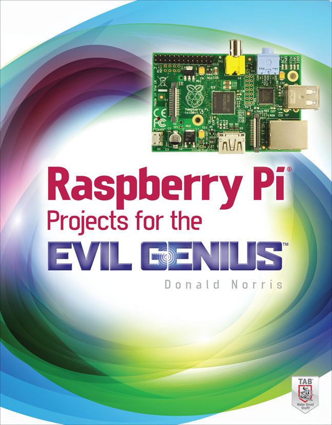Raspberry Pi Projects For The Evil Genius