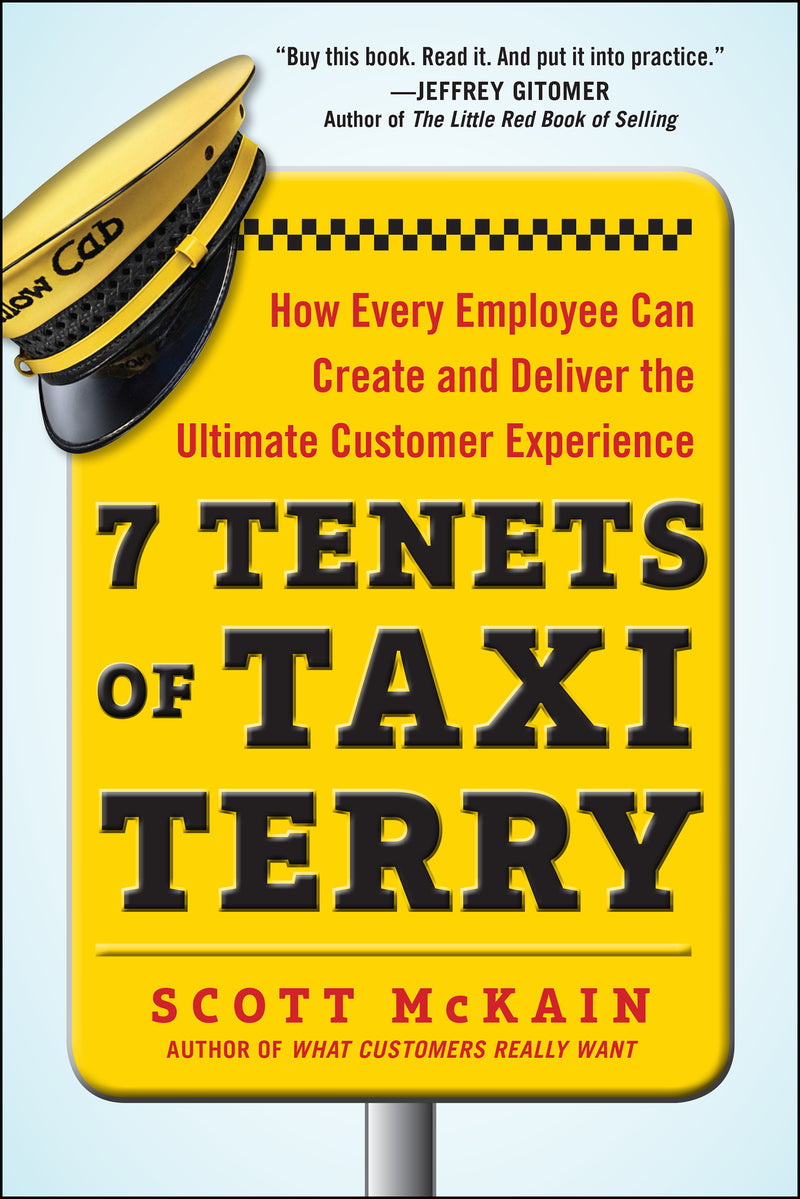 7 Tenets Of Taxi Terry How Every Employee Can Create & Deliver The Ultimate Customer Experience