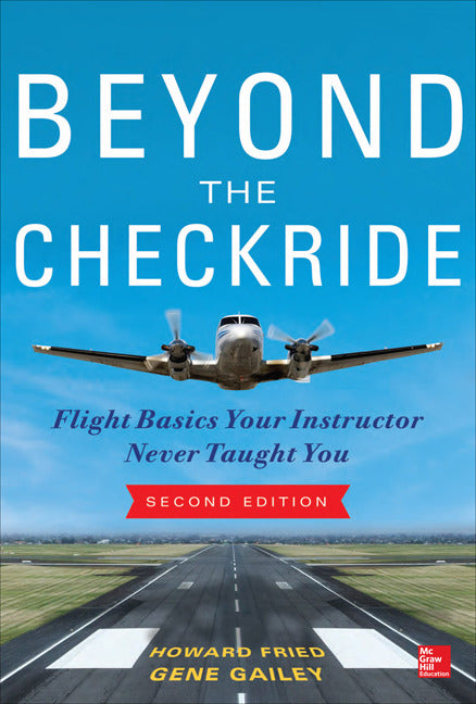 Beyond The Checkride Flight Basics Your Instructor Never Taught You Second Edition 2e