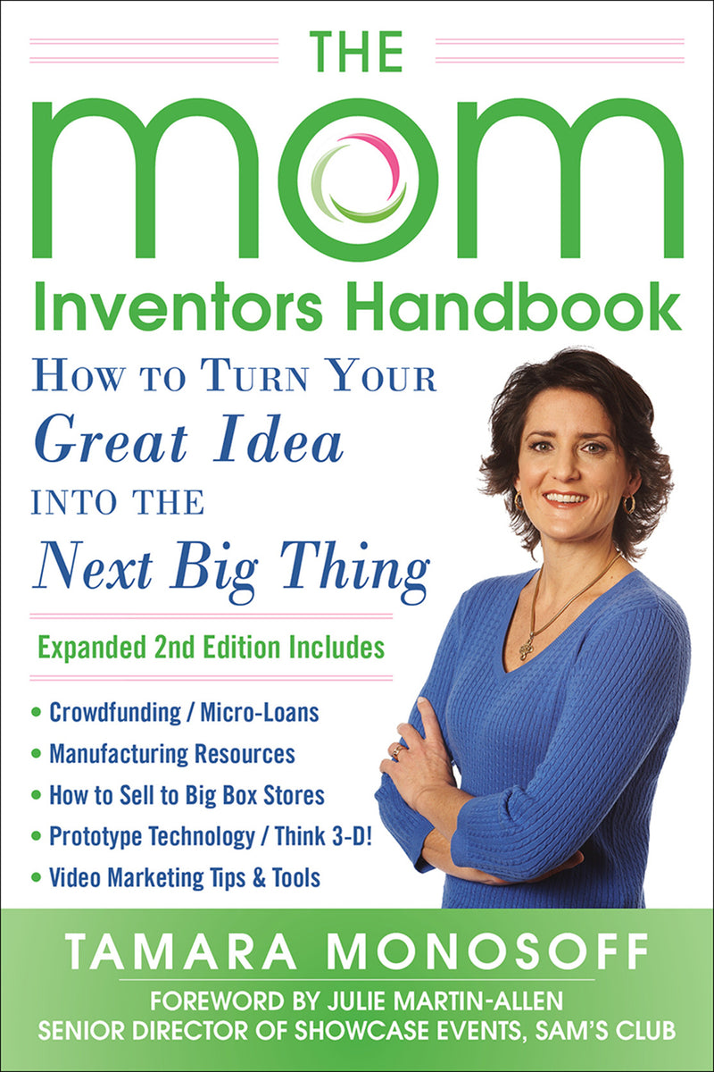 The Mom Inventors Handbook How To Turn Your Great Idea Into The Next Big Thing Revised & Expanded 2nd Ed 2e