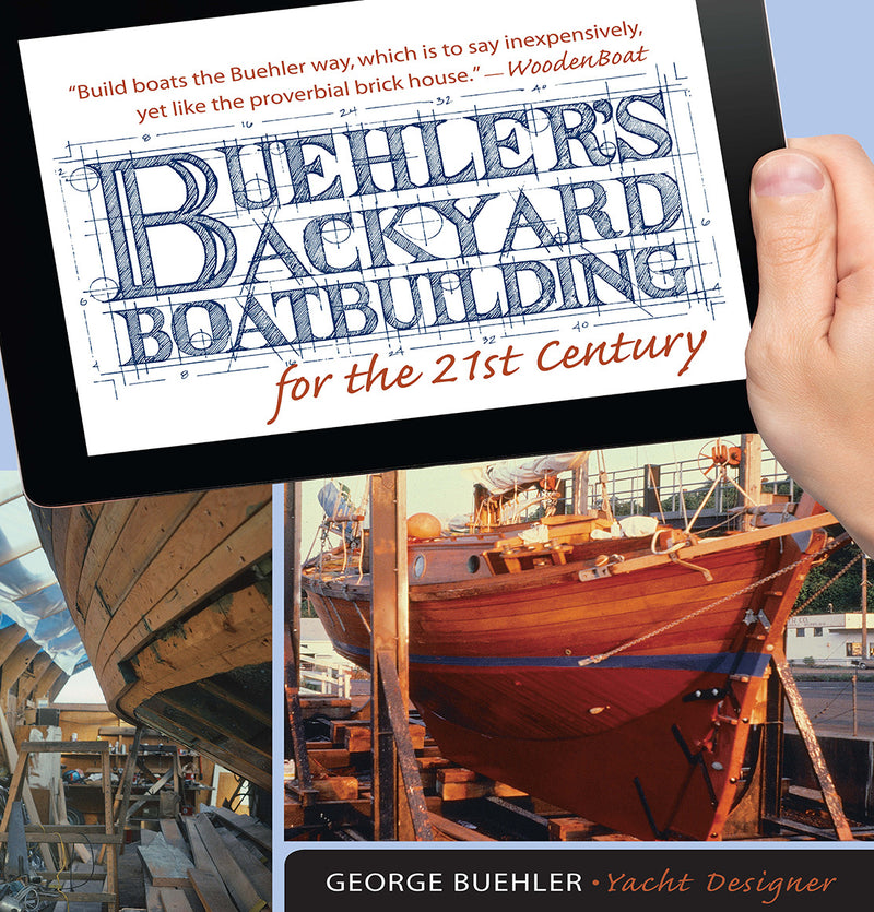 Buehlers Backyard Boatbuilding For The 21st Century 2e