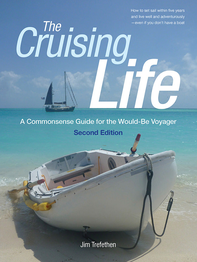 The Cruising Life A Commonsense Guide For The Would Be Voyager 2e