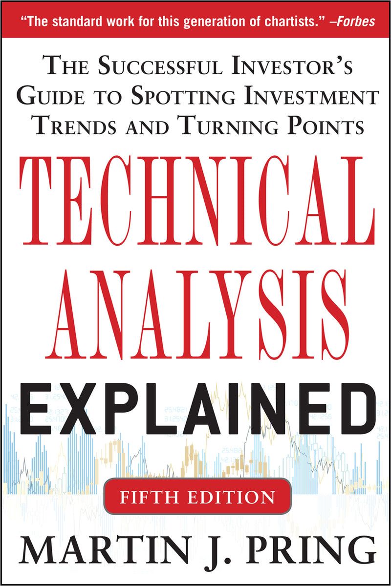 Technical Analysis Explained Fifth Edition The Successful Investors Guide To Spotting Investment Trends & Turning Points 5e