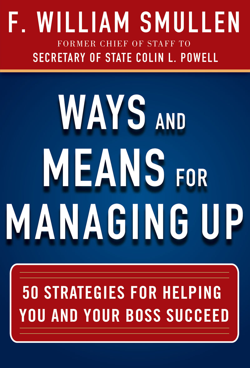 Ways & Means For Managing Up 50 Strategies For Helping You & Your Boss Succeed