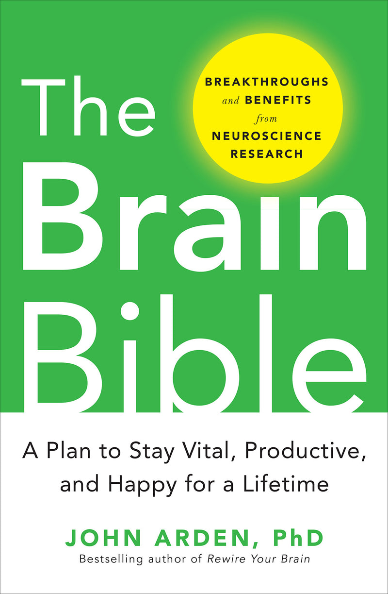 The Brain Bible How To Stay Vital Productive & Happy For A Lifetime