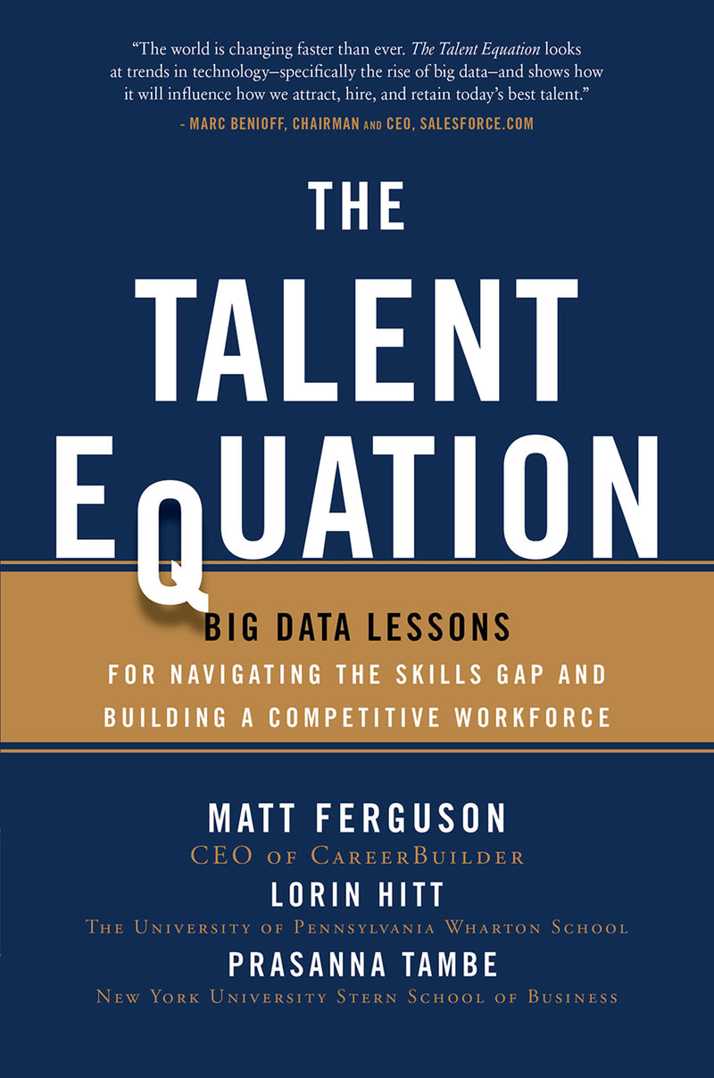 The Talent Equation Big Data Lessons For Navigating The Skills Gap & Building A Competitive Workforce