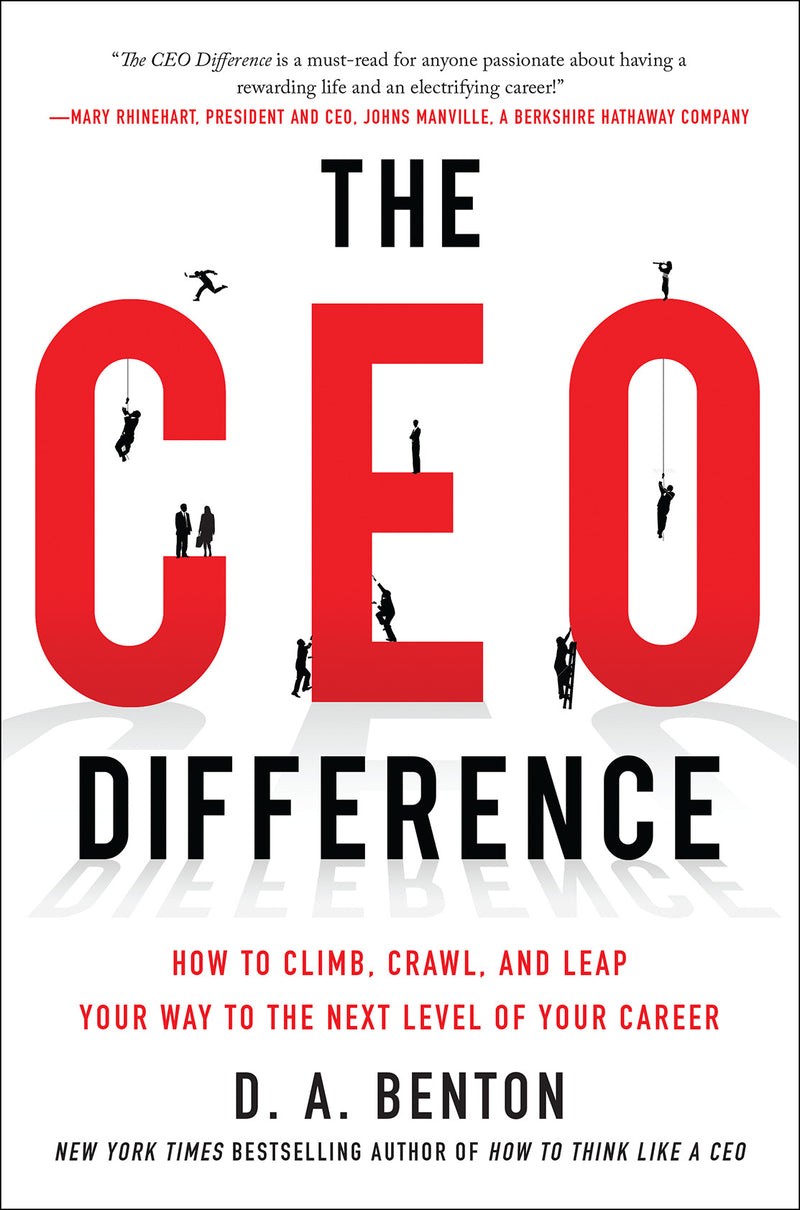 The Ceo Difference How To Climb Crawl & Leap Your Way To The Next Level Of Your Career