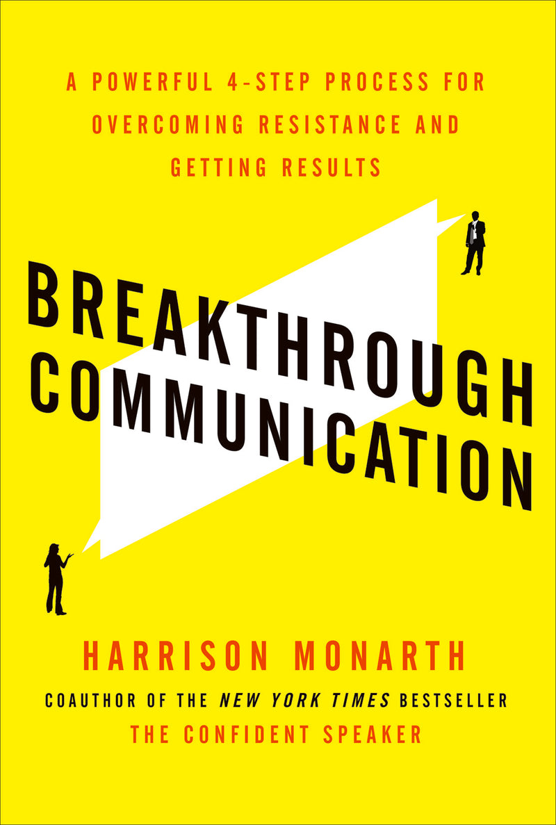 Breakthrough Communication A Powerful 4 Step Process For Overcoming Resistance & Getting Results