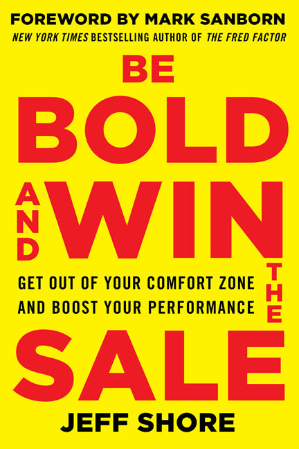 Be Bold & Win The Sale Get Out Of Your Comfort Zone & Boost Your Performance