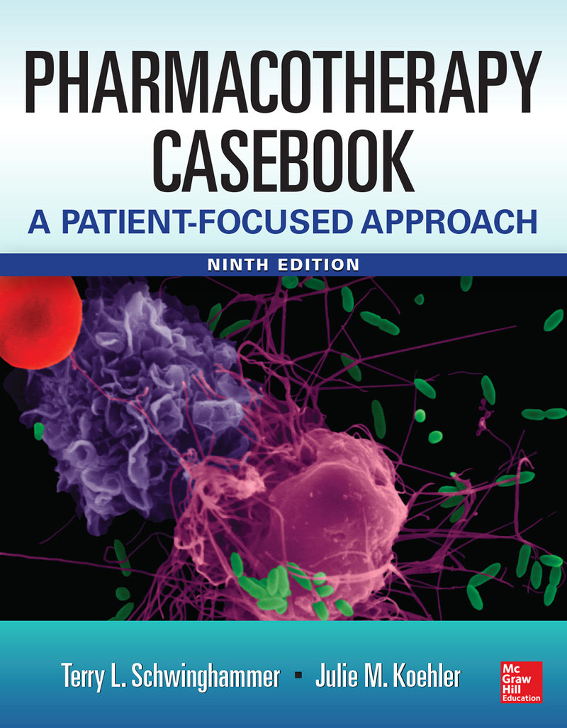 Pharmacotherapy Casebook A Patient Focused Approach 9 E 9e
