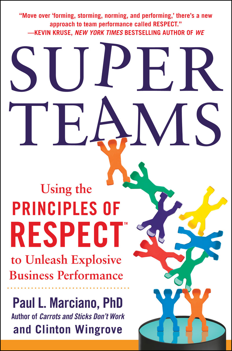 Superteams Using The Principles Of Respect To Unleash Explosive Business Performance