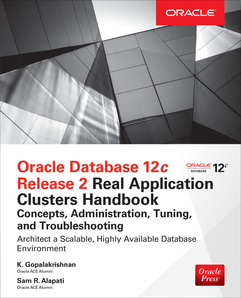 Oracle Database 12c Release 2 Real Application Clusters Handbook Concepts Administration Tuning & Troubleshooting
