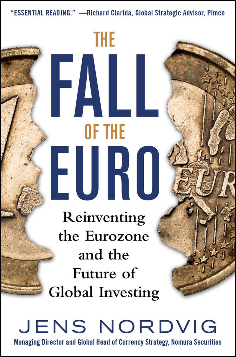 The Fall Of The Euro Reinventing The Eurozone & The Future Of Global Investing