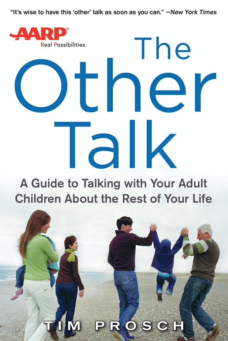 Aarp The Other Talk A Guide To Talking With Your Adult Children About The Rest Of Your Life