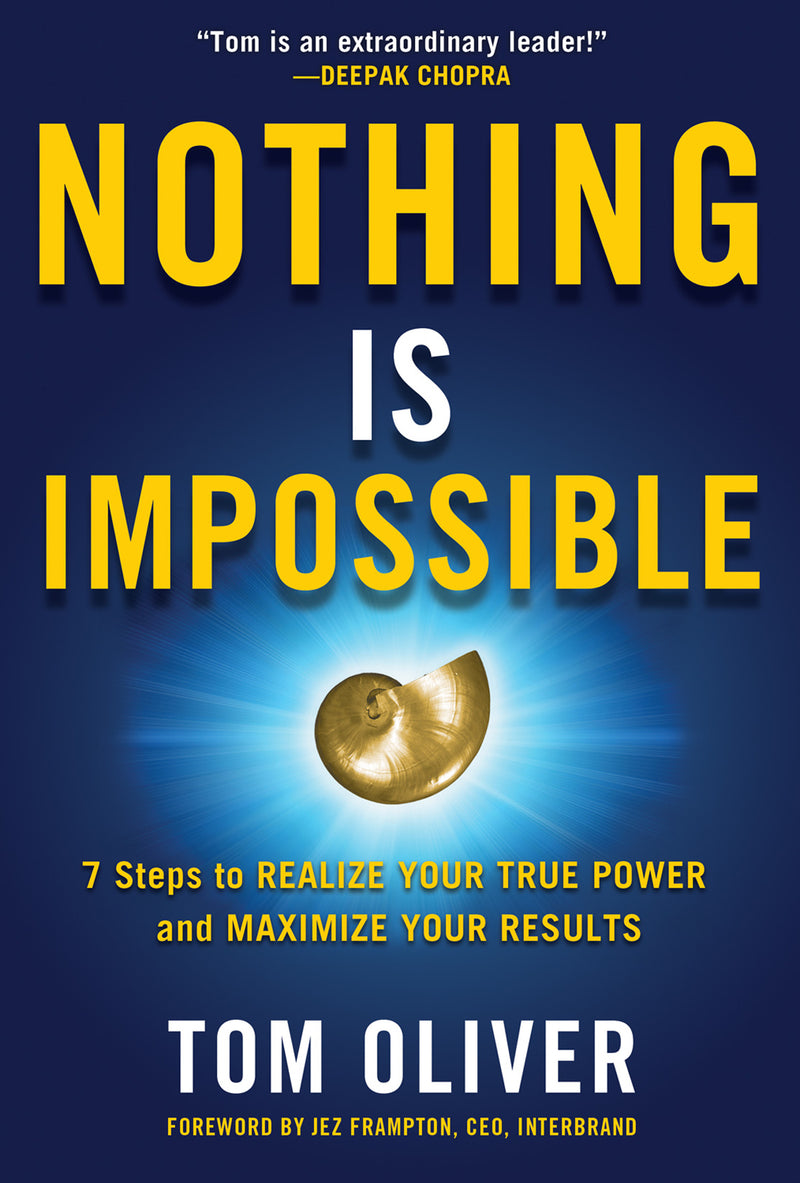 Nothing Is Impossible 7 Steps To Realize Your True Power & Maximize Your Results